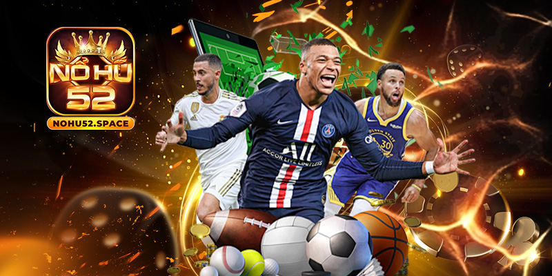 Thể thao nảy lửa – cá cược đỉnh cao cùng Nohu52.